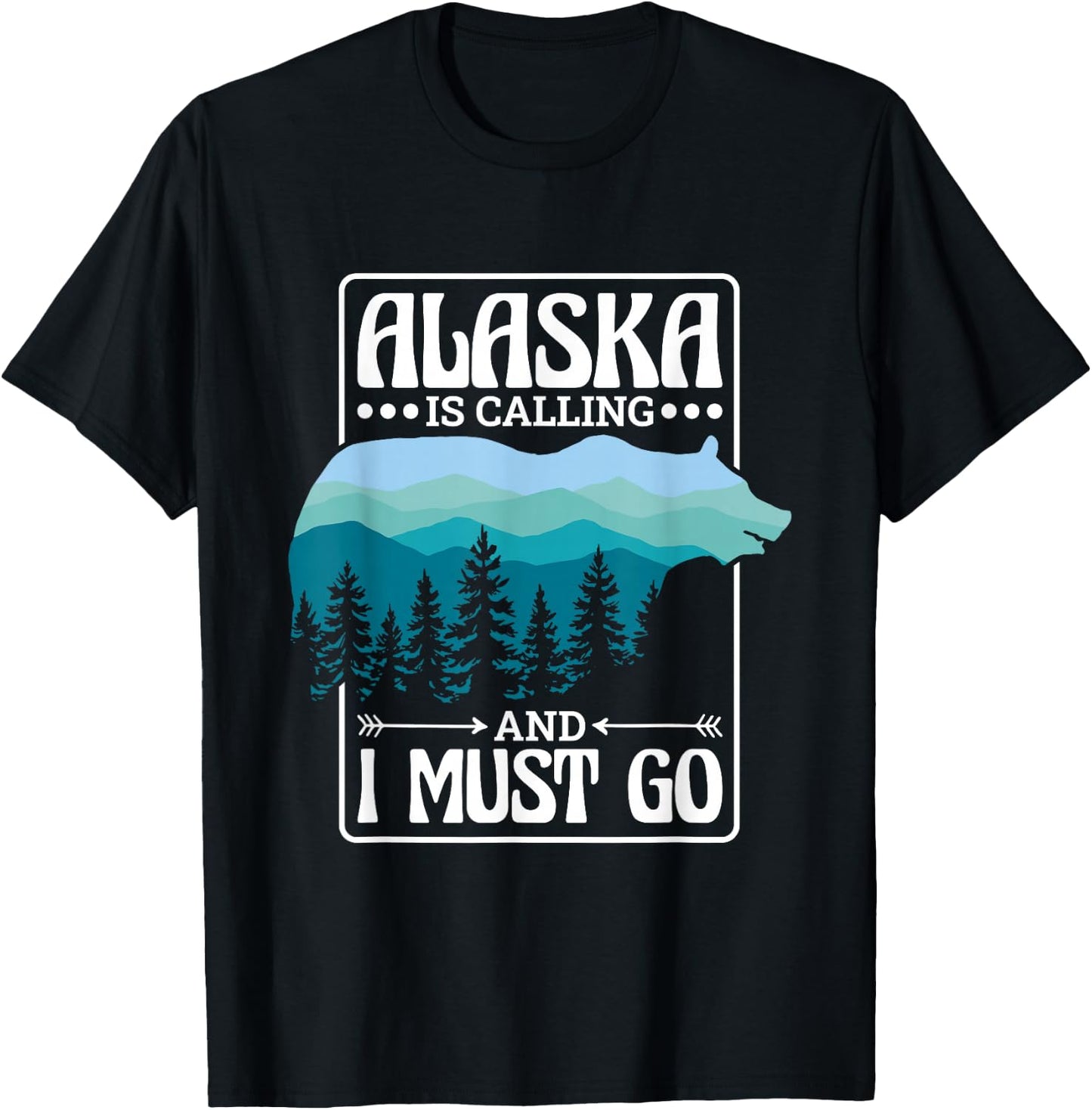 Alaska Is Calling And I Must Go, Bear and Nature Alaskan T-Shirt - T-Shirt | Black