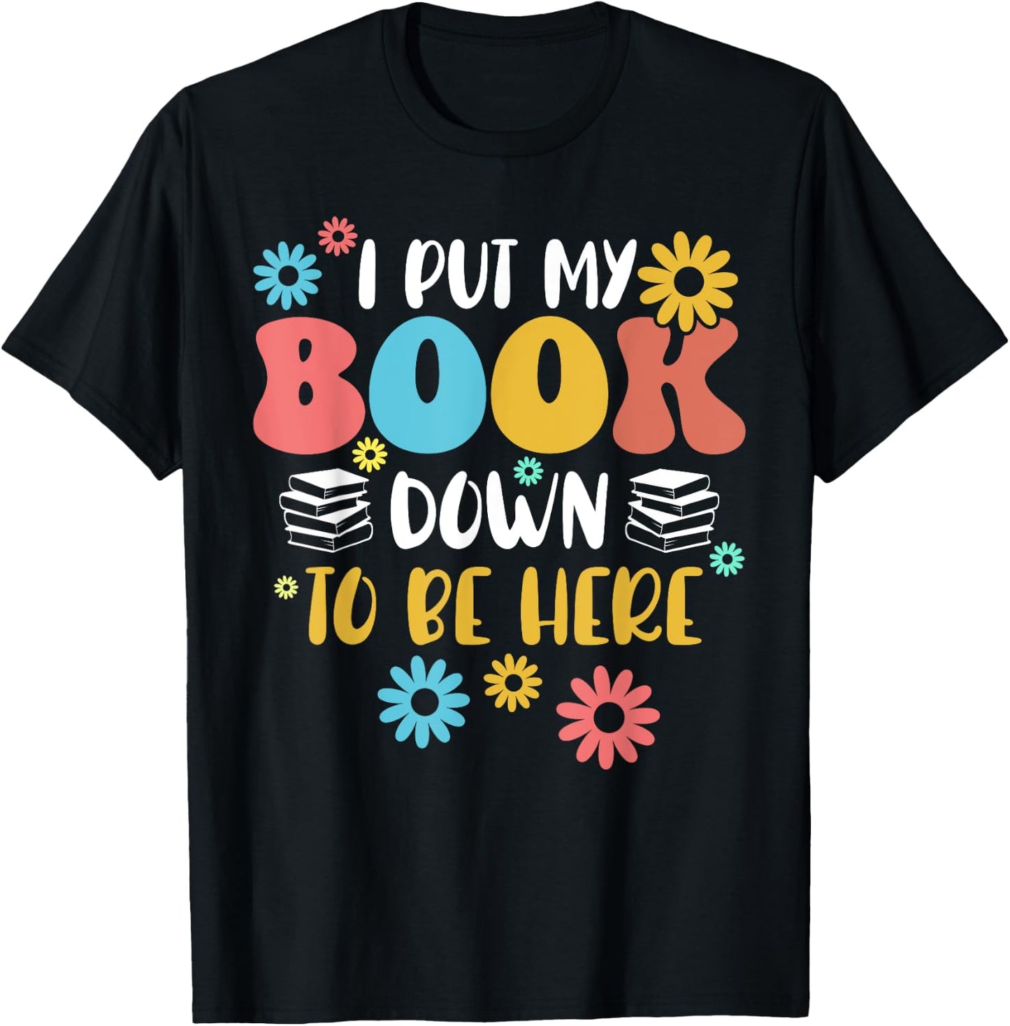 I Put My Book Down to Be Here Funny Retro Book Lover Reading T-Shirt - T-Shirt | Black