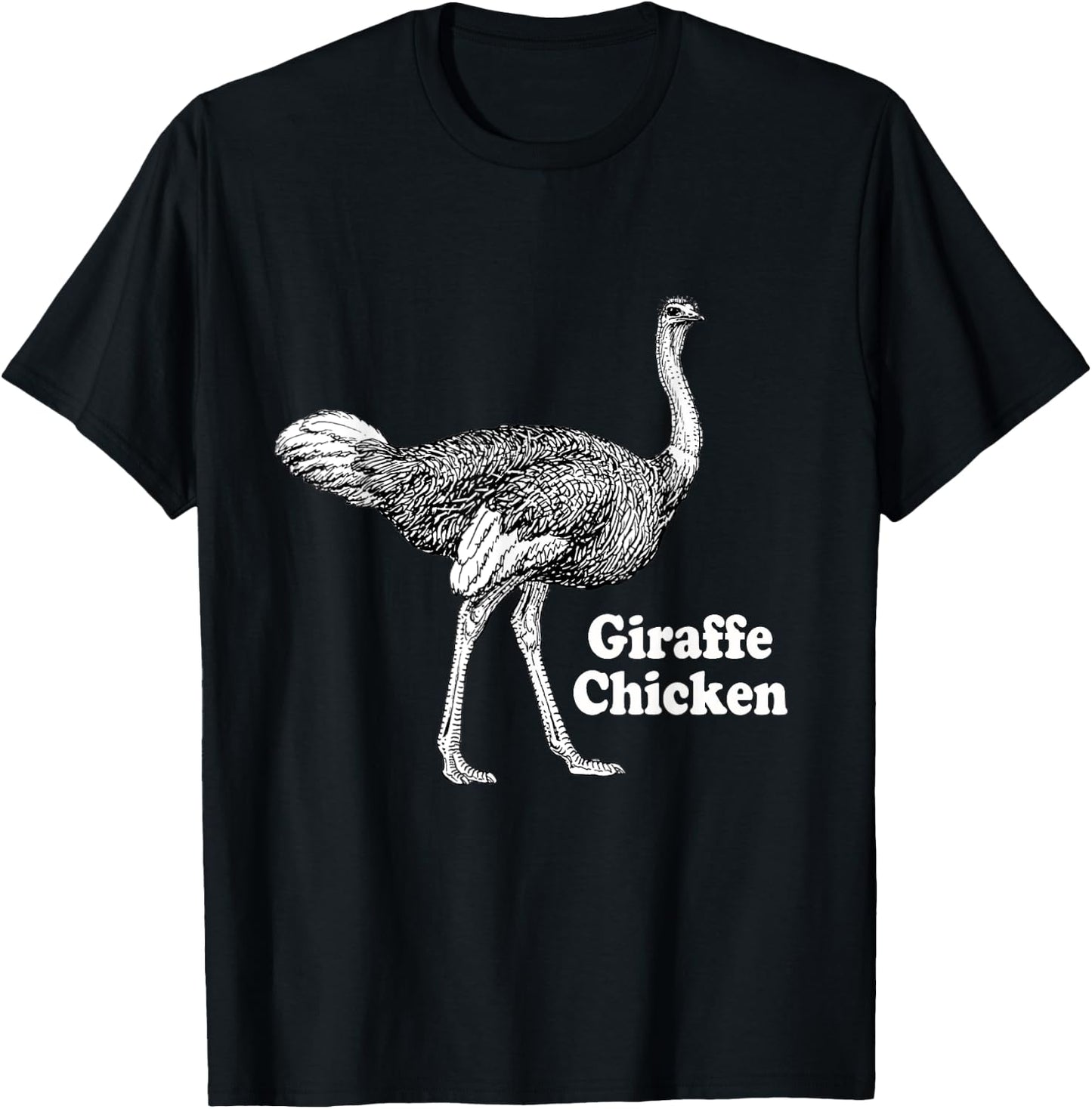 Giraffe Chicken Men Women Gift Funny Ostrich Quote T-Shirt - T-Shirt | Black