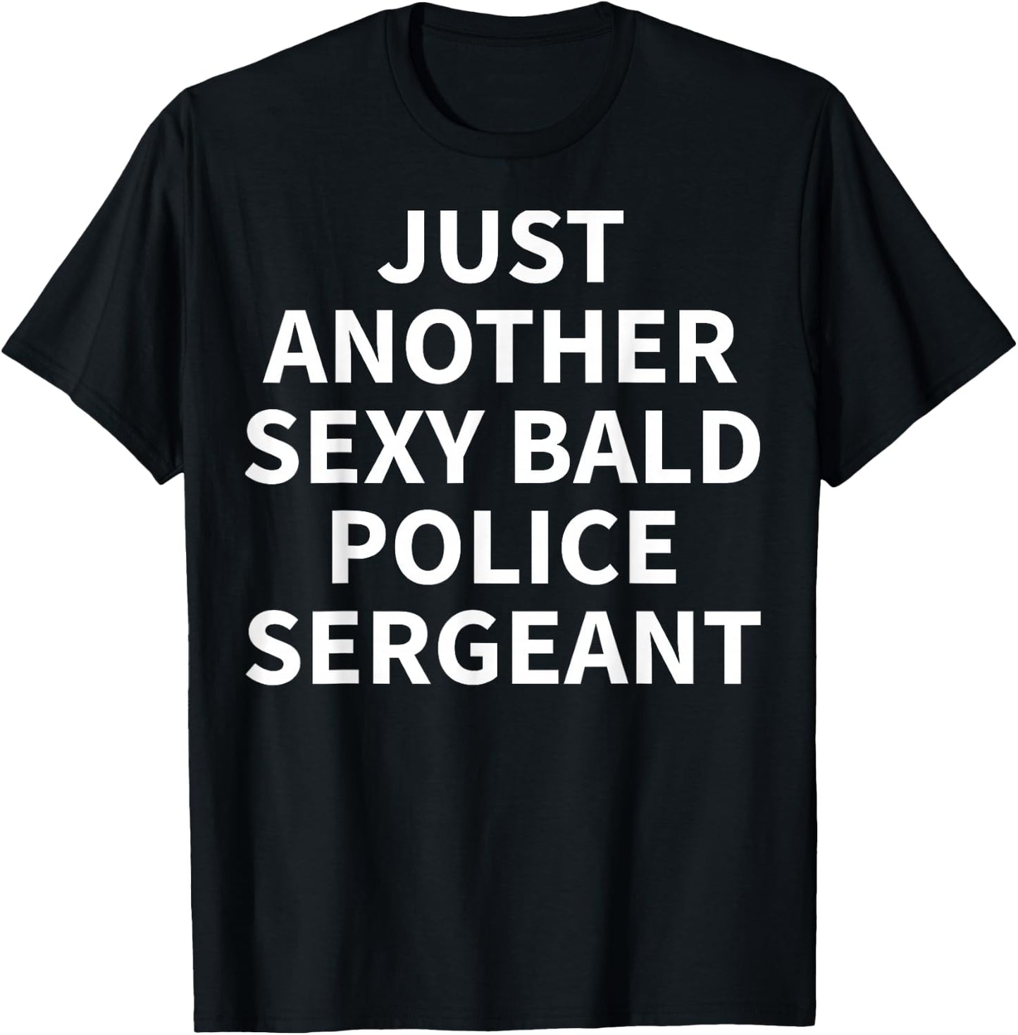 Police Sergeant Apparel | Funny Bald Sergeants Design T-Shirt - T-Shirt | Black