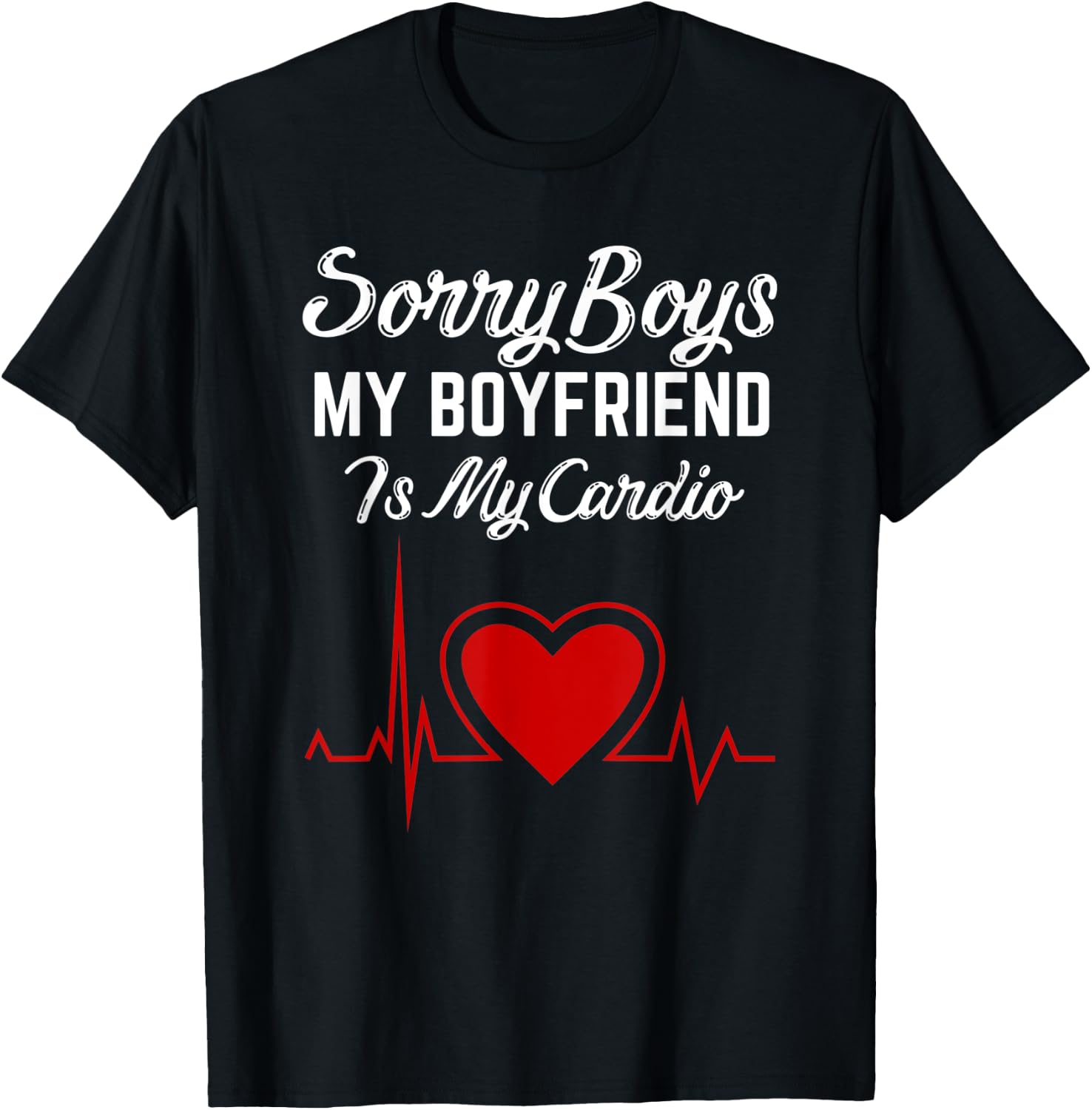 Sorry Boys My Boyfriend Is my Cardio Heart Valentines Day T-Shirt - T-Shirt | Black