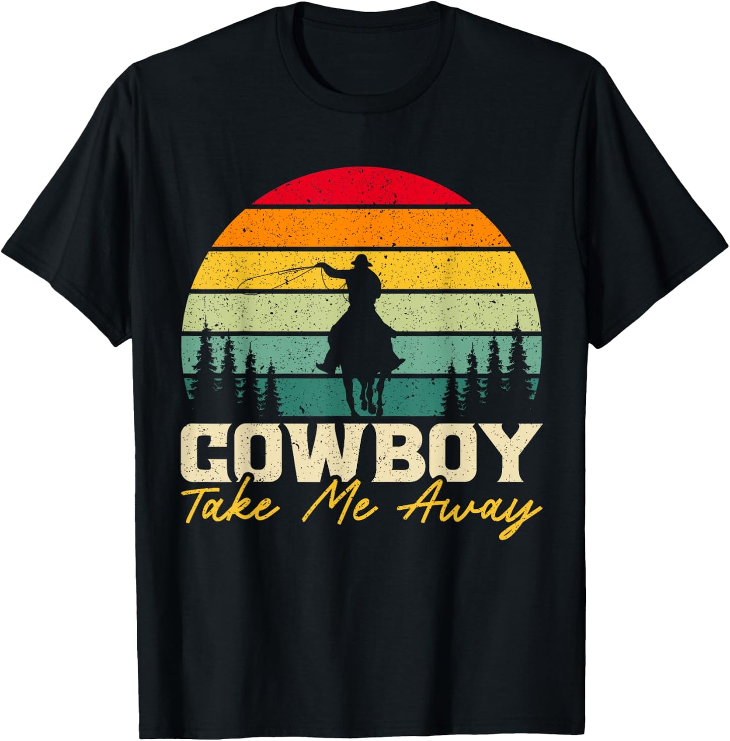 Cowboy Take Me Away Western Rodeo Horseback Riding T-Shirt - T-Shirt | Black
