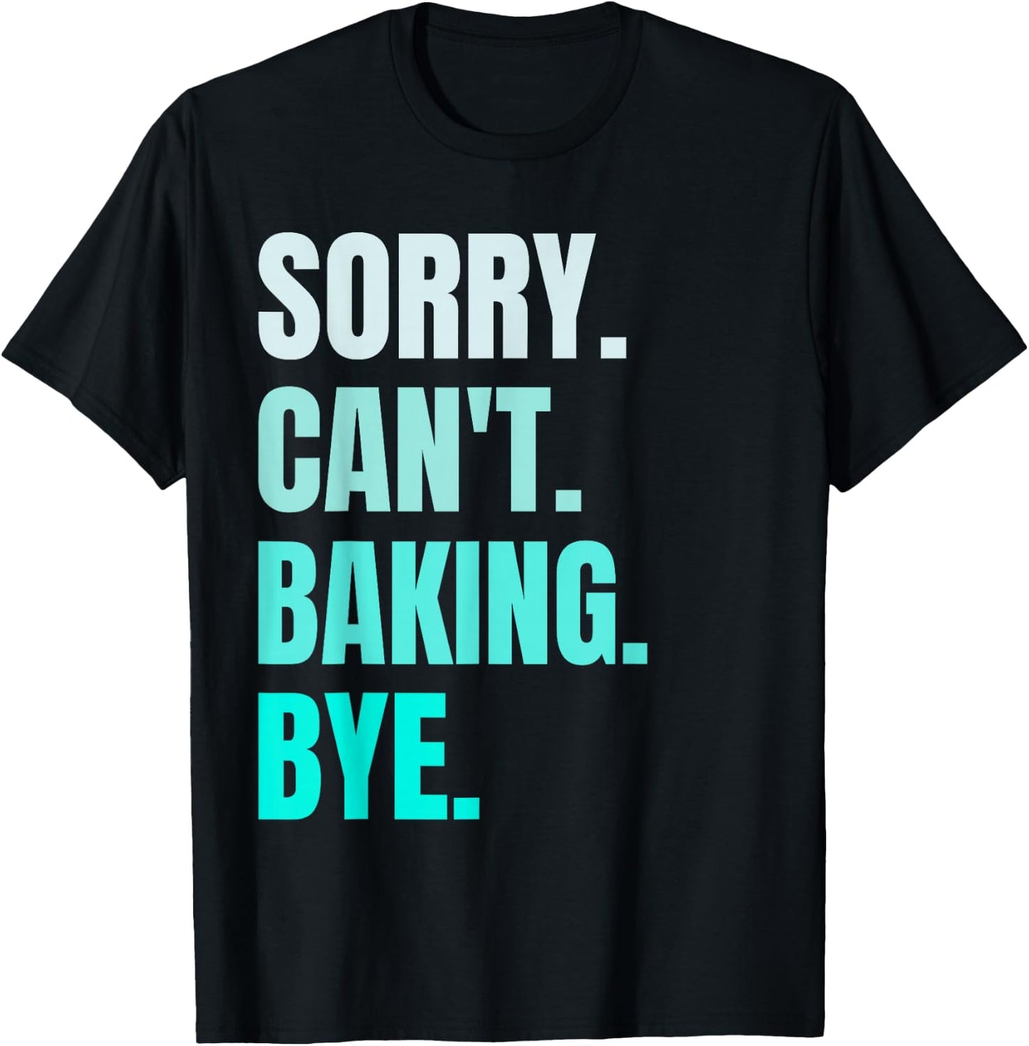 Sorry Can't Baking Bye Retro Baker Lover Funny Baking Lovers T-Shirt - T-Shirt | Black