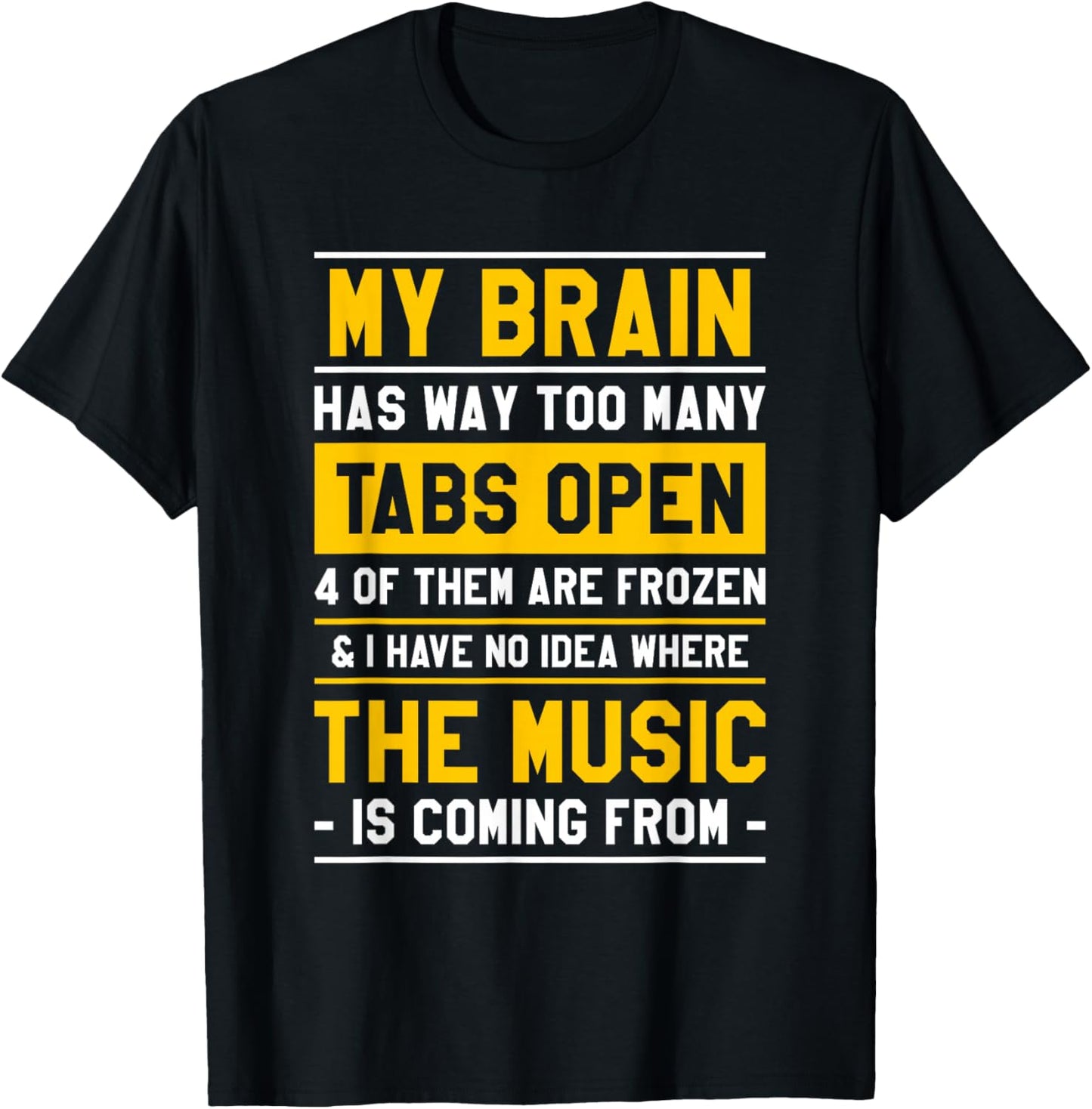 My Brain Has Way Too Many Tabs Open 4 Of Them Are Frozen T-Shirt - T-Shirt | Black