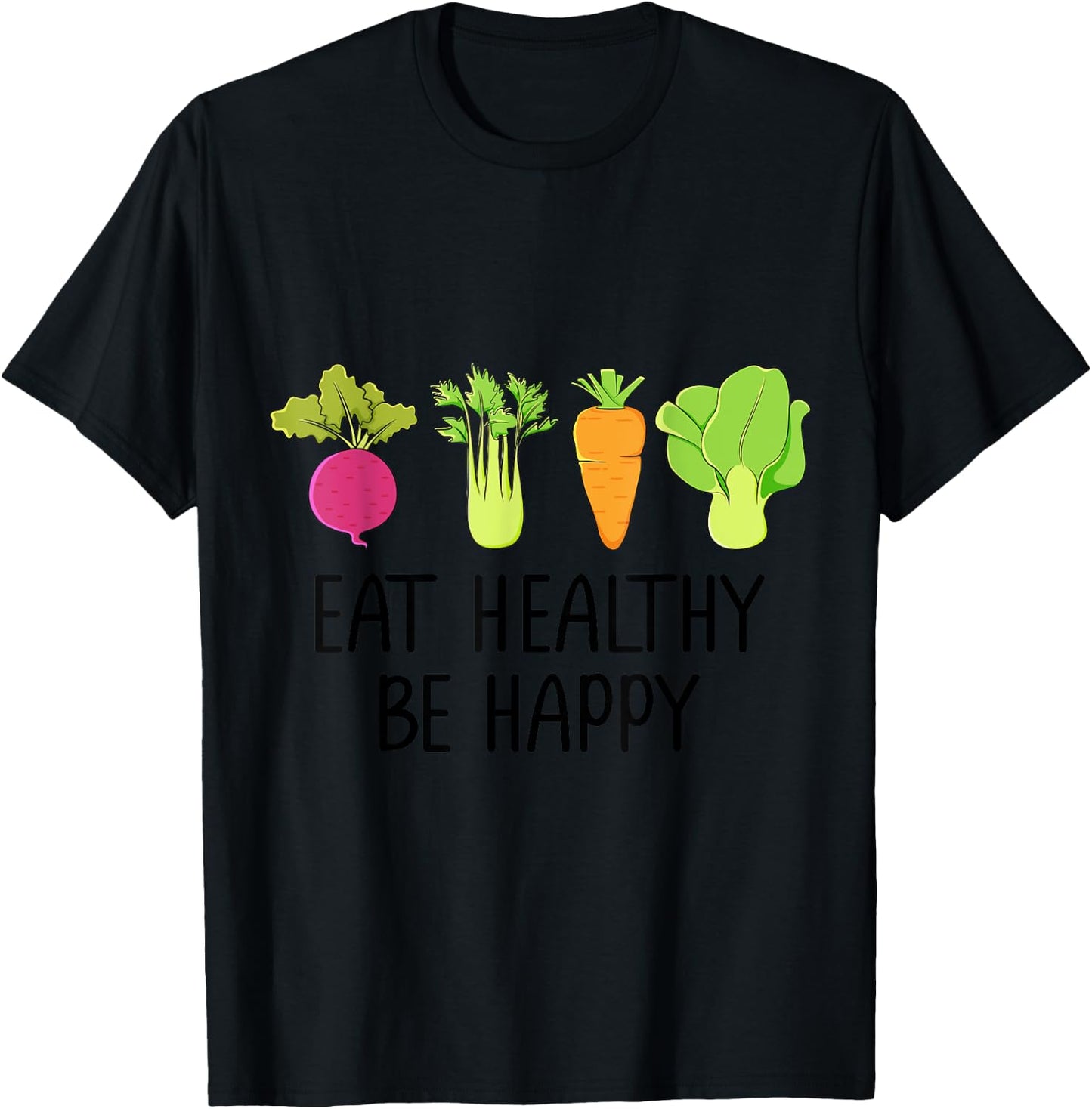 Eat healthy Eat green veggies Be healthy and happy T-Shirt - T-Shirt | Black