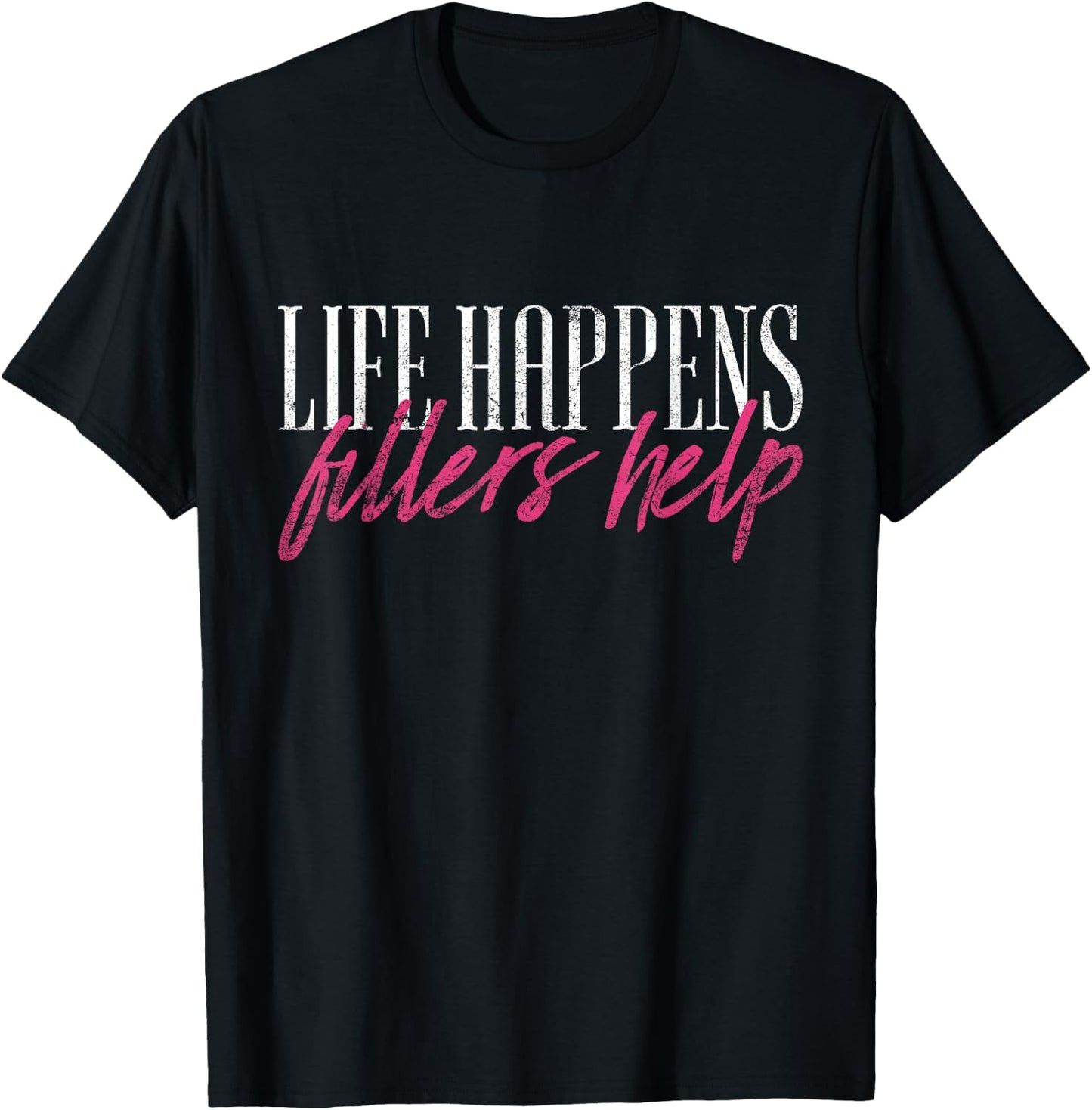 Vintage Life Happens Fillers Help Aesthetic Nurse Injector T-Shirt - T-Shirt | Black