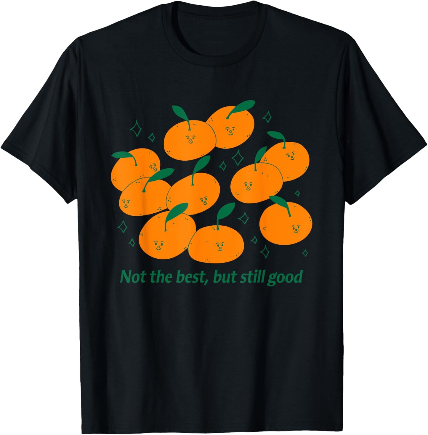 Not The Best, But Still Good T-Shirt - T-Shirt | Black