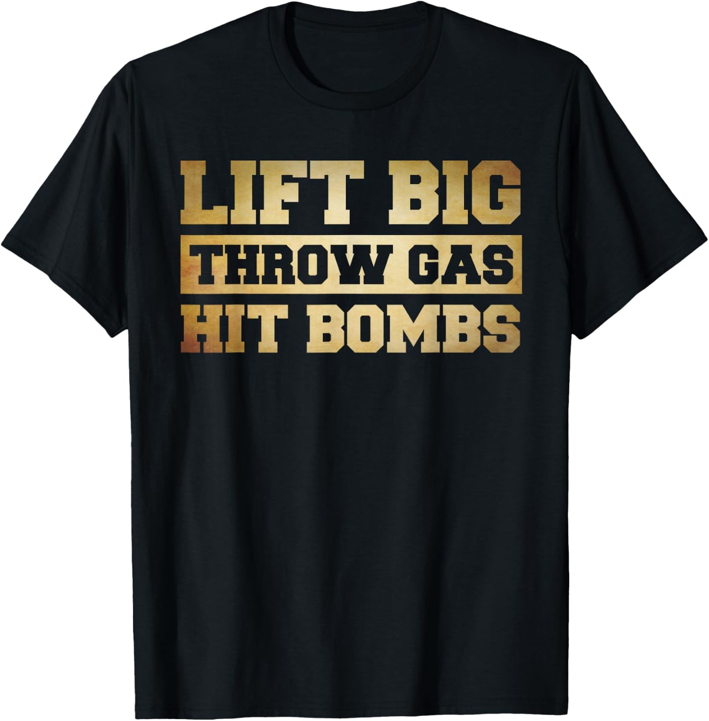 Funny Lifting Shirt , Lift Big Throw Gas Hit Bombs T-Shirt - T-Shirt | Black