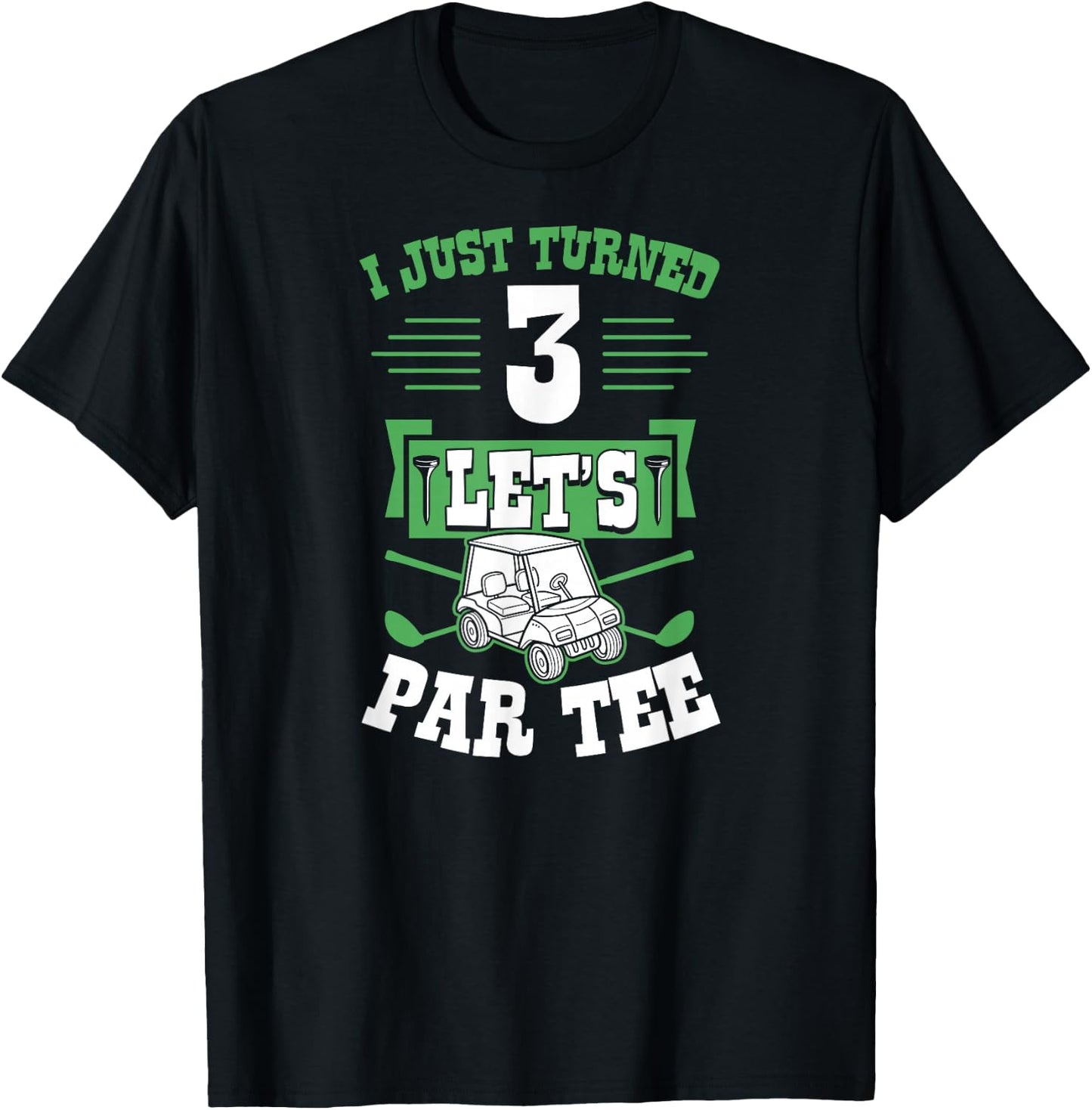 I Just Turned 3 Let's Par- Golf Cart 3rd Birthday Party T-Shirt - T-Shirt | Black