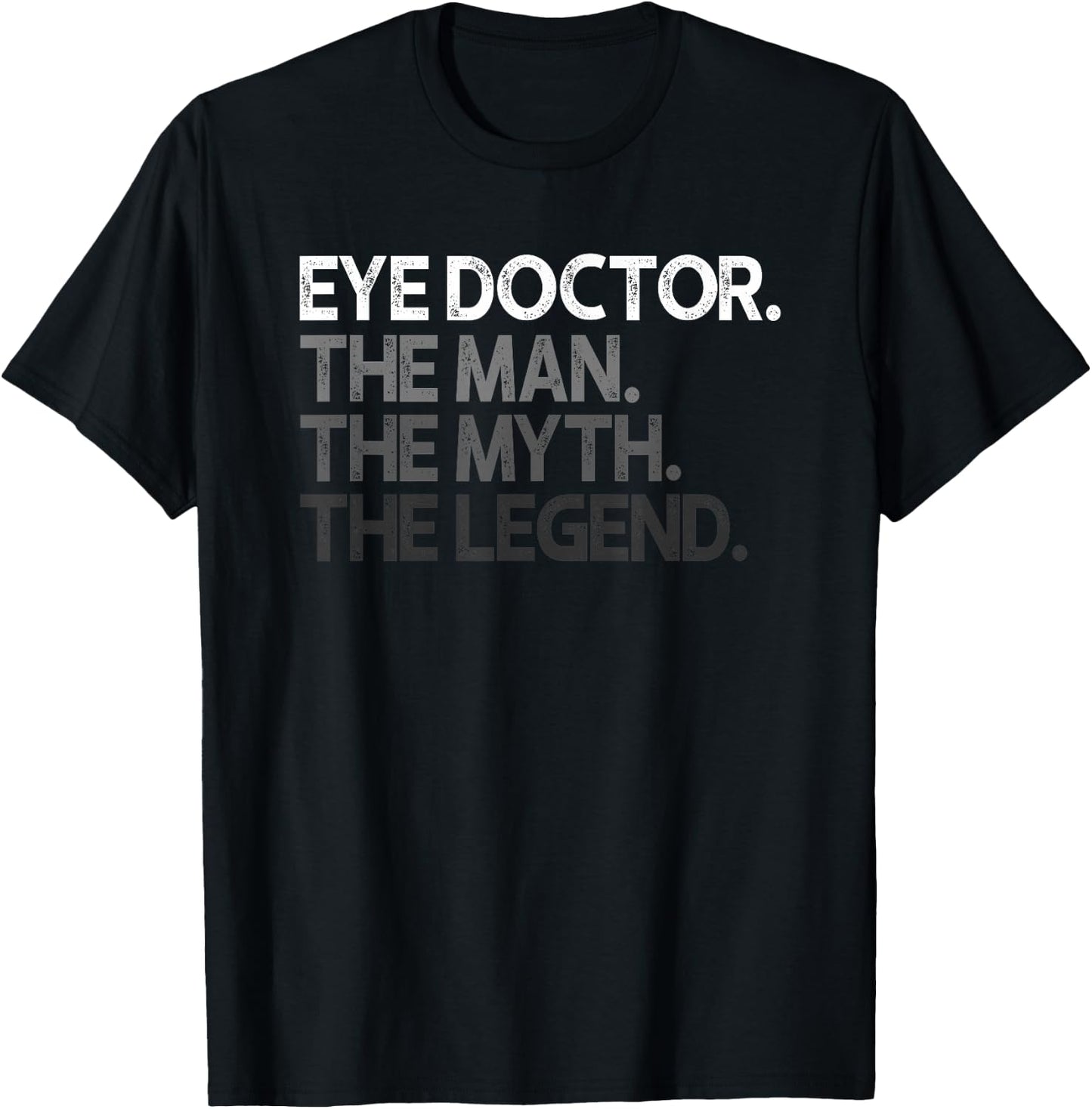 Eye Doctor Ophthalmologist Man The Myth Legend Gift T-Shirt - T-Shirt | Black