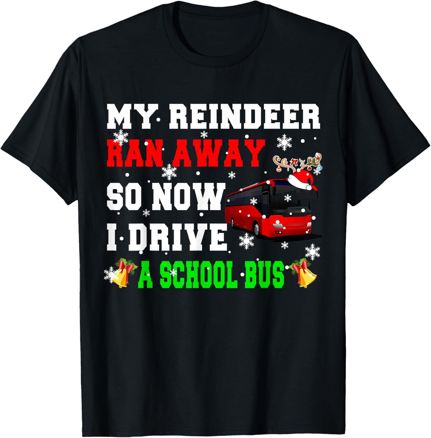 Reindeer Ran Away Now I Drive A School Bus Xmas Santa Driver T-Shirt - T-Shirt | Black