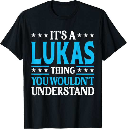 It's A Lukas Thing Wouldn't Understand Personal Name Lukas T-Shirt - T-Shirt | Black