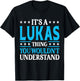 It's A Lukas Thing Wouldn't Understand Personal Name Lukas T-Shirt - T-Shirt | Black