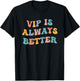 VIP is Always Better Meme Fake German Heiress Fan Funny Joke T-Shirt - T-Shirt | Black