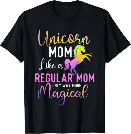 Unicorn Mom Like a Regular Mom Only Way More Magical T-Shirt - T-Shirt | Black