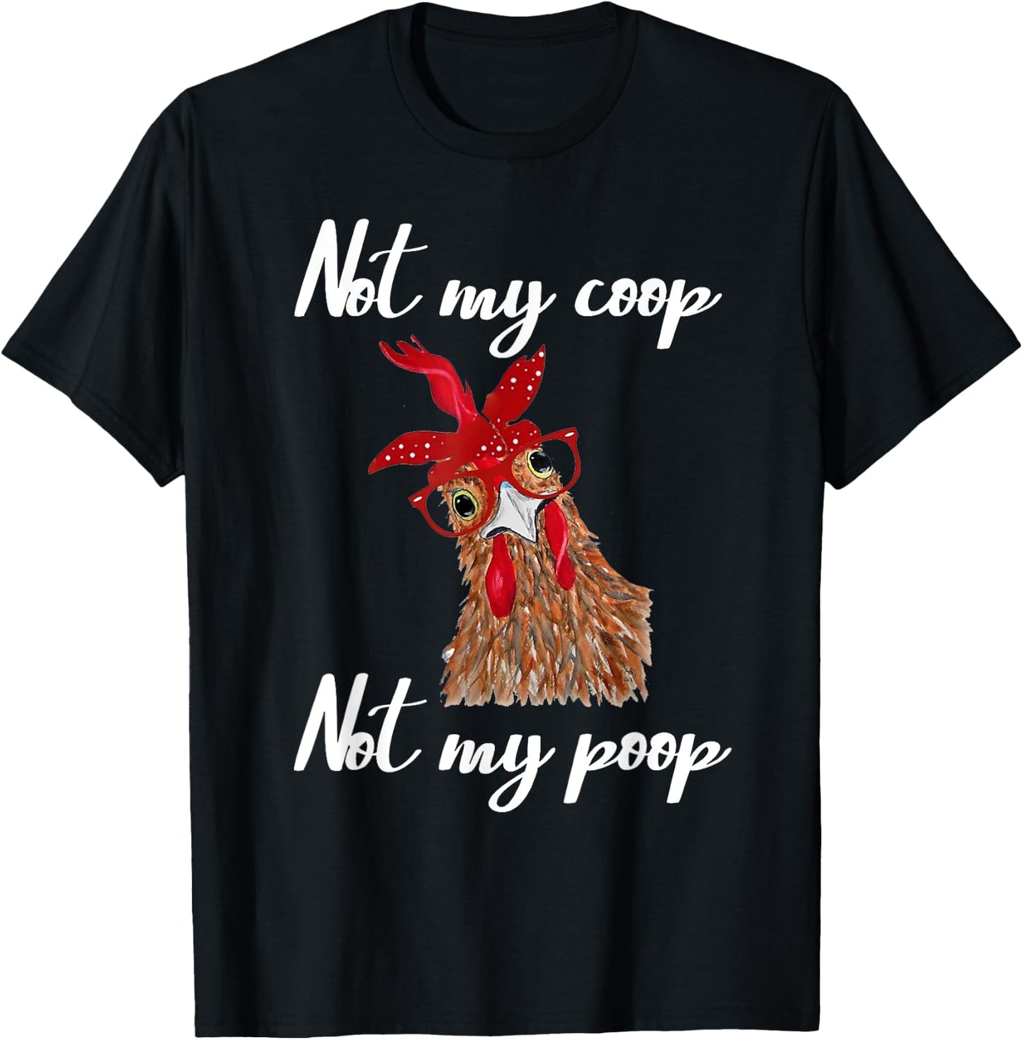 Not My Coop Not My Poop Not Today Funny Cute Chicken Glasses T-Shirt - T-Shirt | Black