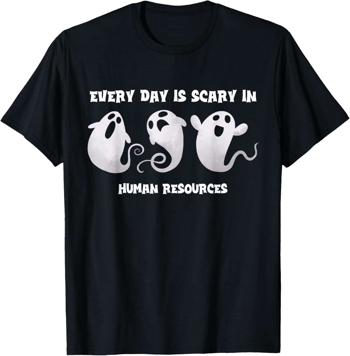 Everyday Is Scary In Human Resources Halloween HR Squad Ghos T-Shirt - T-Shirt | Black