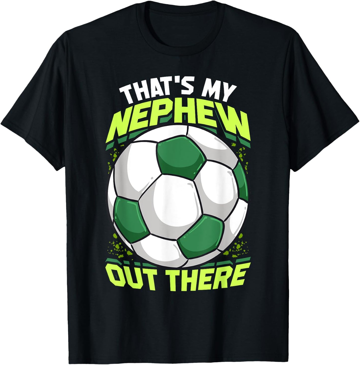 That's My Nephew Out There Soccer for Aunt Uncle T-Shirt - T-Shirt | Black