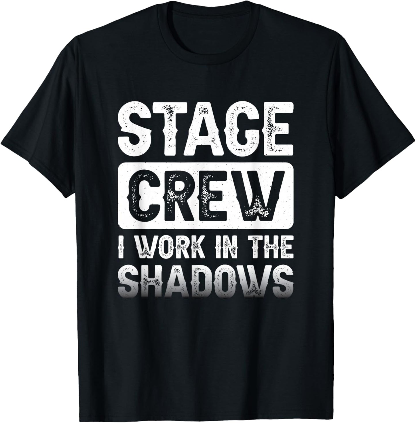 Theater Tech Stage Crew I Work In The Shadows Stage Crew T-Shirt - T-Shirt | Black