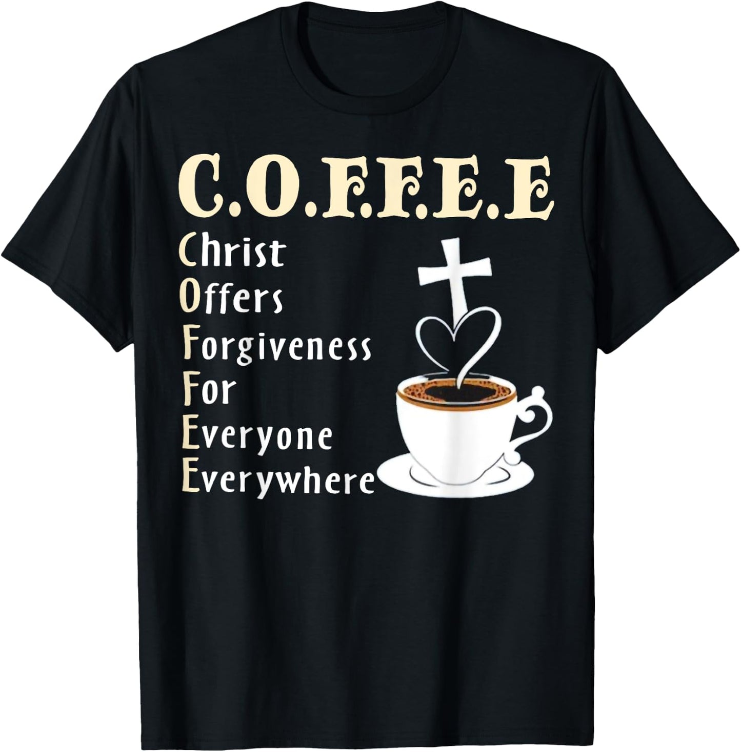 Coffee Christ Offers Forgiveness For Everyone Everywhere T-Shirt - T-Shirt | Black