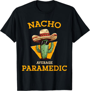 Nacho Average Paramedic Emergency Care EMT Cinco De Mayo T-Shirt - T-Shirt | Black
