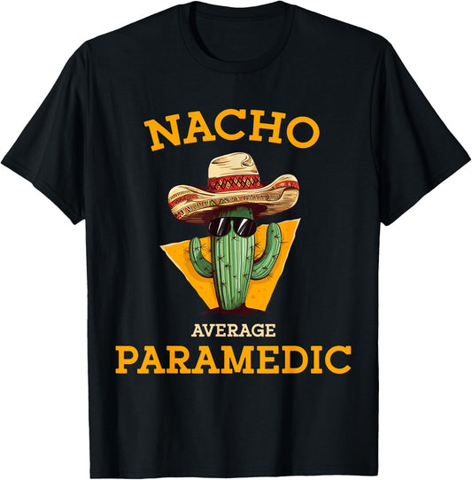 Nacho Average Paramedic Emergency Care EMT Cinco De Mayo T-Shirt - T-Shirt | Black