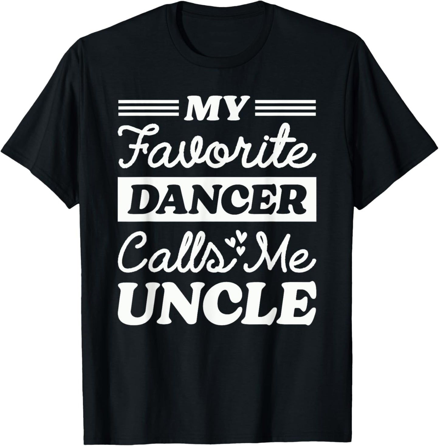 My Favorite Dancer Calls Me Uncle Matching Dancing Dance T-Shirt - T-Shirt | Black