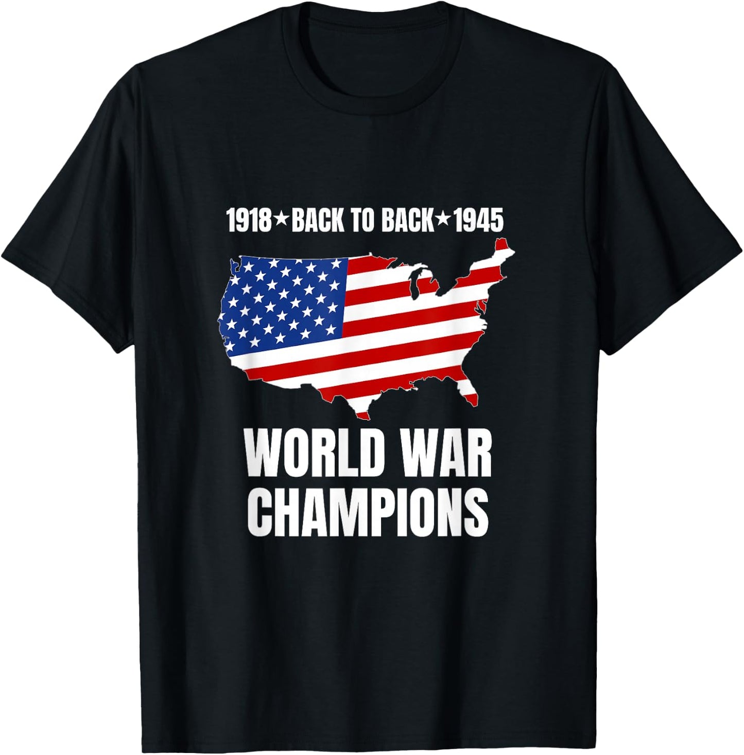 Back to Back World War Champions Funny USA Flag Patriotic T-Shirt - T-Shirt | Black