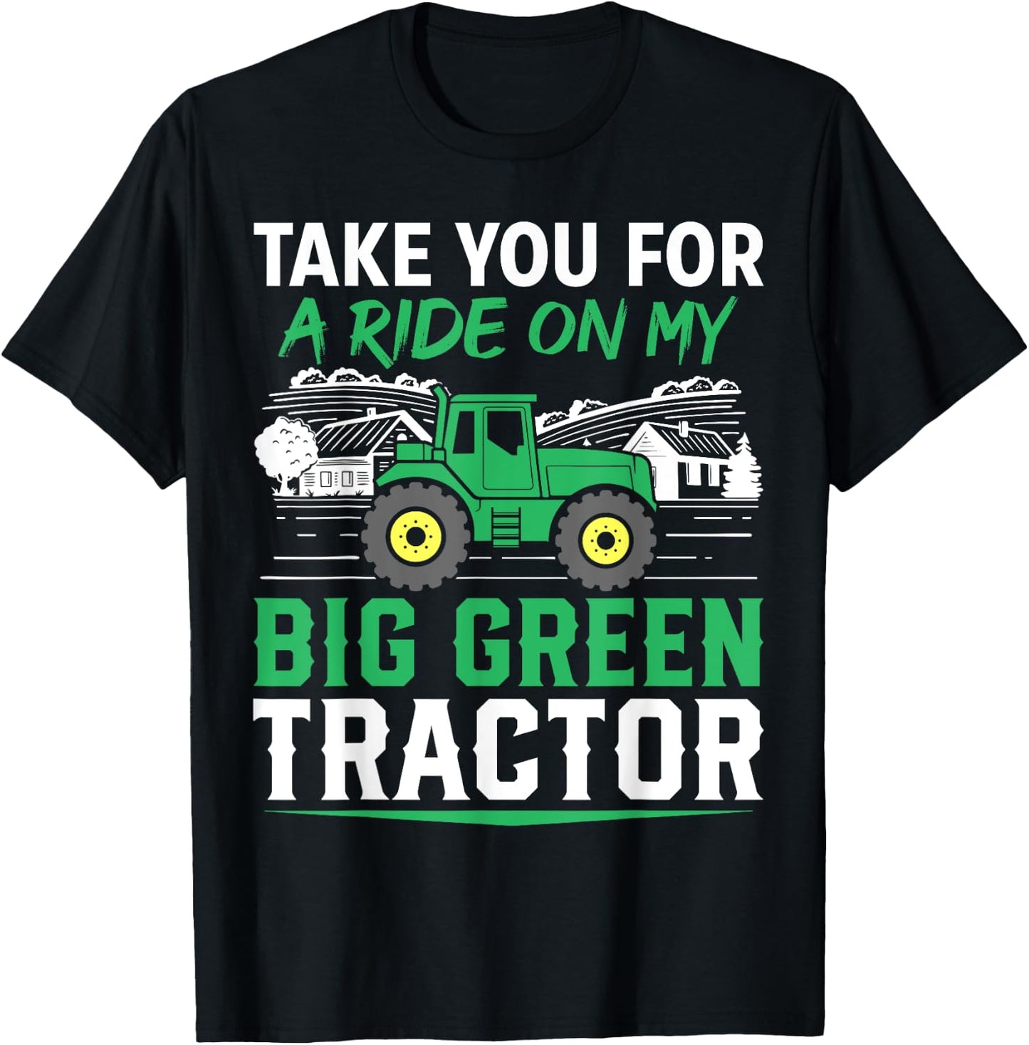 Take You For A Ride On My Big Green Tractor Funny T-Shirt - T-Shirt | Black