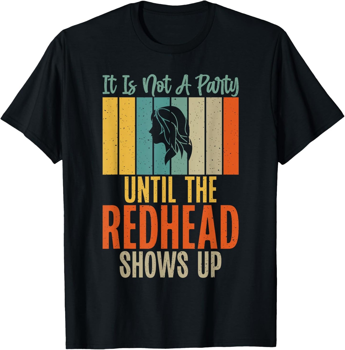 Its not a Party until the Redhead shows up Redhead T-Shirt - T-Shirt | Black