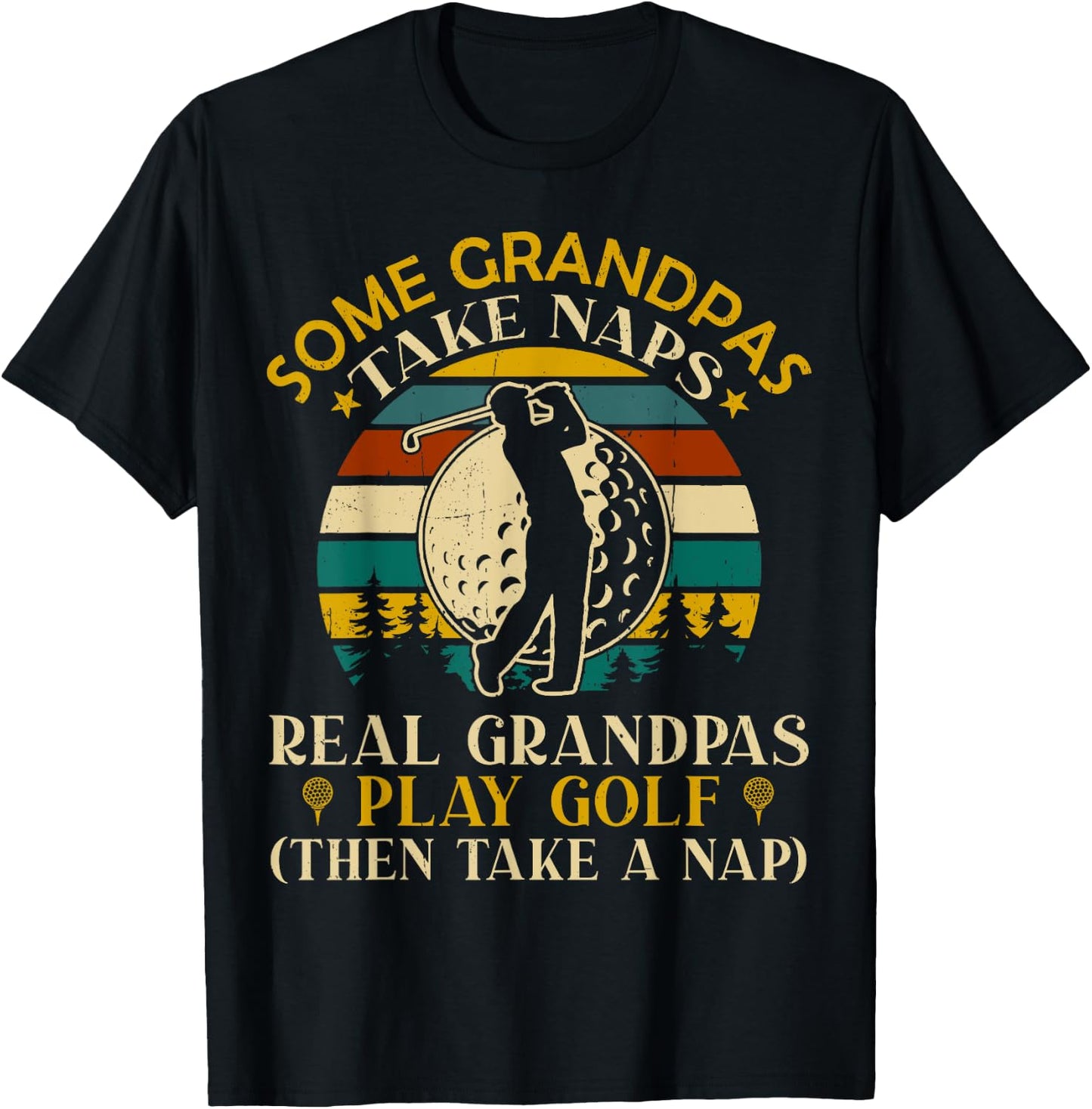Some Grandpas Take Naps Real Grandpas Play Golf T-Shirt - T-Shirt | Black
