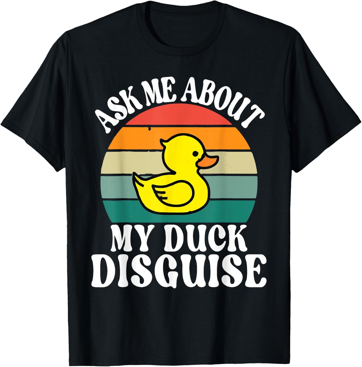 Ask Me About My Duck Disguise Duck Costume Halloween Funny T-Shirt - T-Shirt | Black