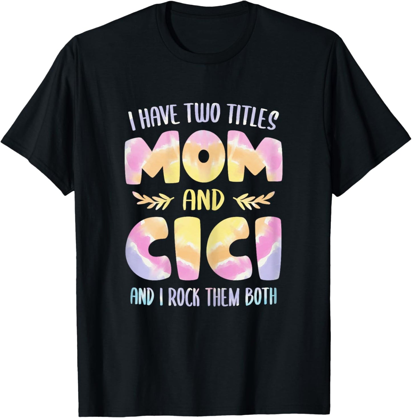 I have two Titles Mom and Cici Grandma Mother's Day T-Shirt - T-Shirt | Black