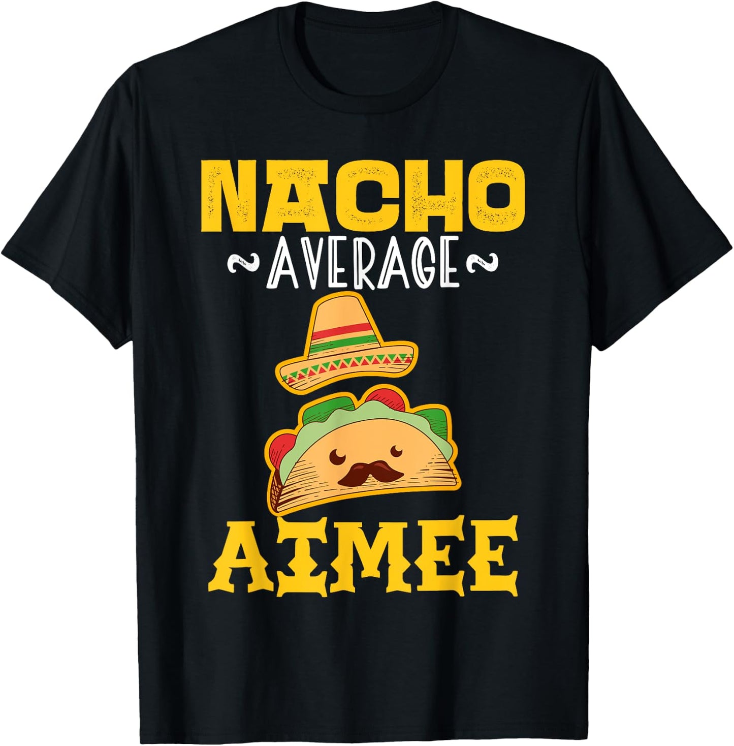 Nacho Average AIMEE Custom Name Cinco De Mayo Sombrero T-Shirt - T-Shirt | Black