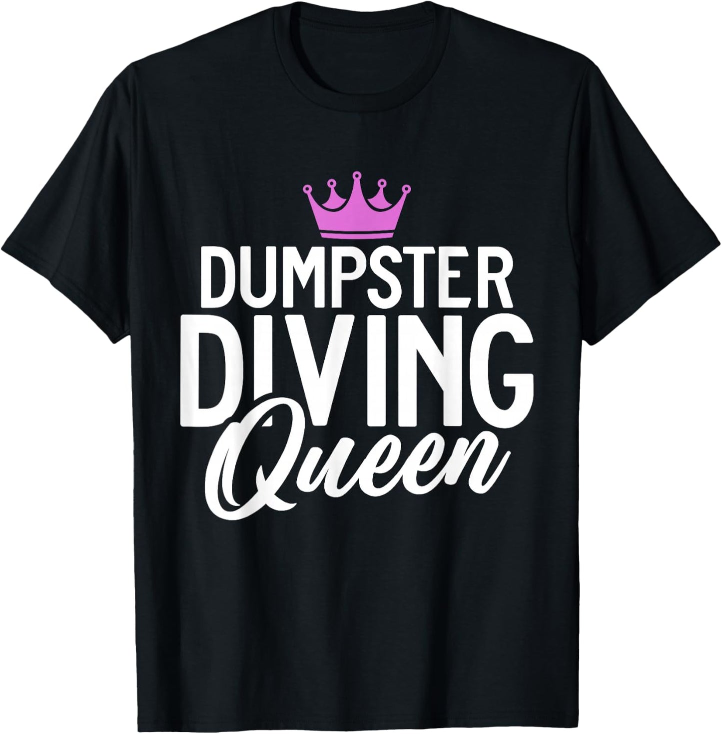 Dive Treasure Trash Hunting Garbage Dumpster Diving Queen T-Shirt - T-Shirt | Black