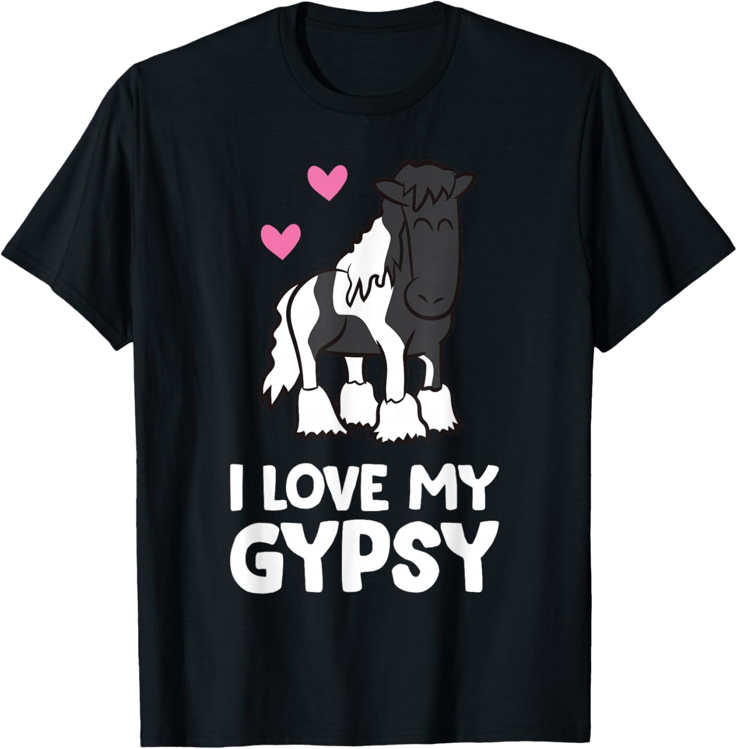 I Love My Gypsy Horse Funny Gypsy Vanner Owner T-Shirt - T-Shirt | Black