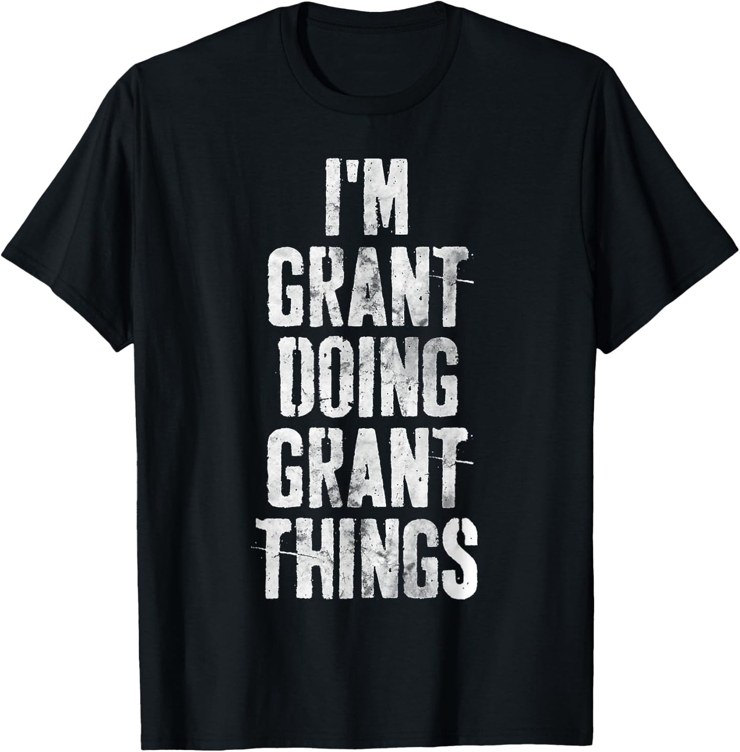 I'm Grant Doing Grant Things Shirt Personalized First Name T-Shirt - T-Shirt | Black