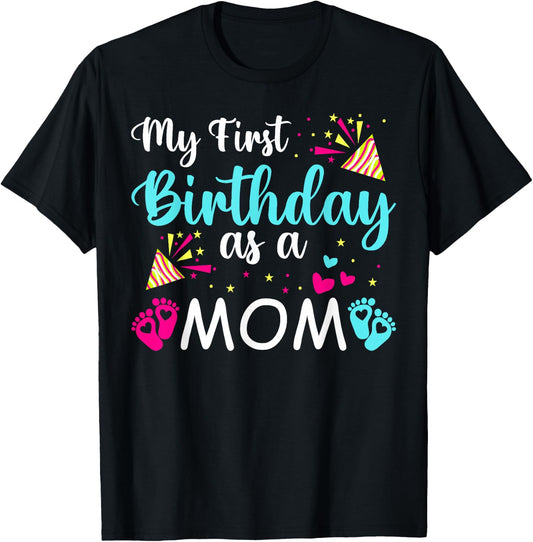 My First Birthday As A Mom Cute Novelty T-Shirt - T-Shirt | Black