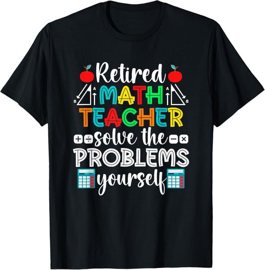 Funny Retired Math Teacher Retirement T-Shirt - T-Shirt | Black