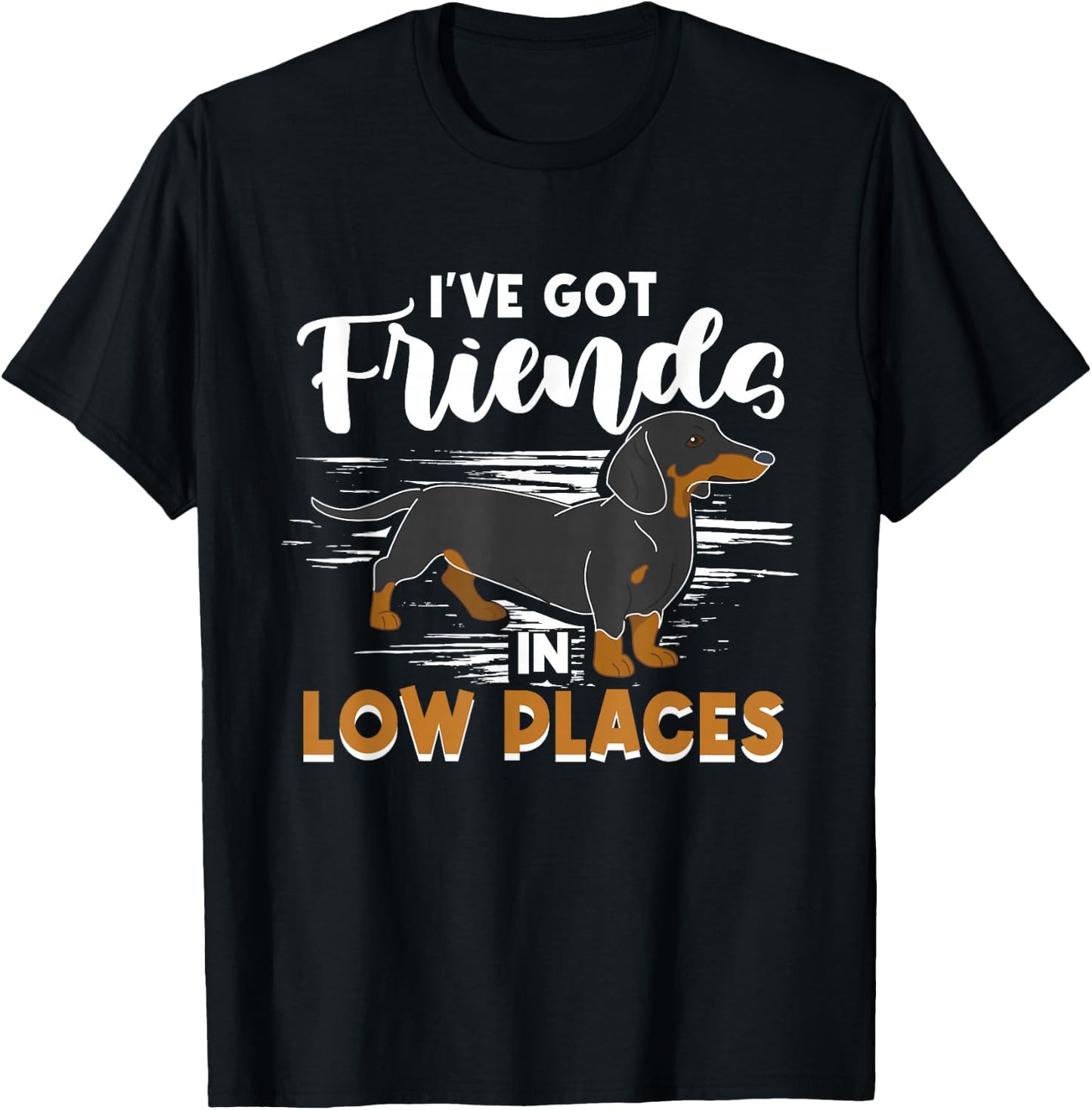 Dachshund Lover - I've Got Friends In Low Places T-Shirt - T-Shirt | Black