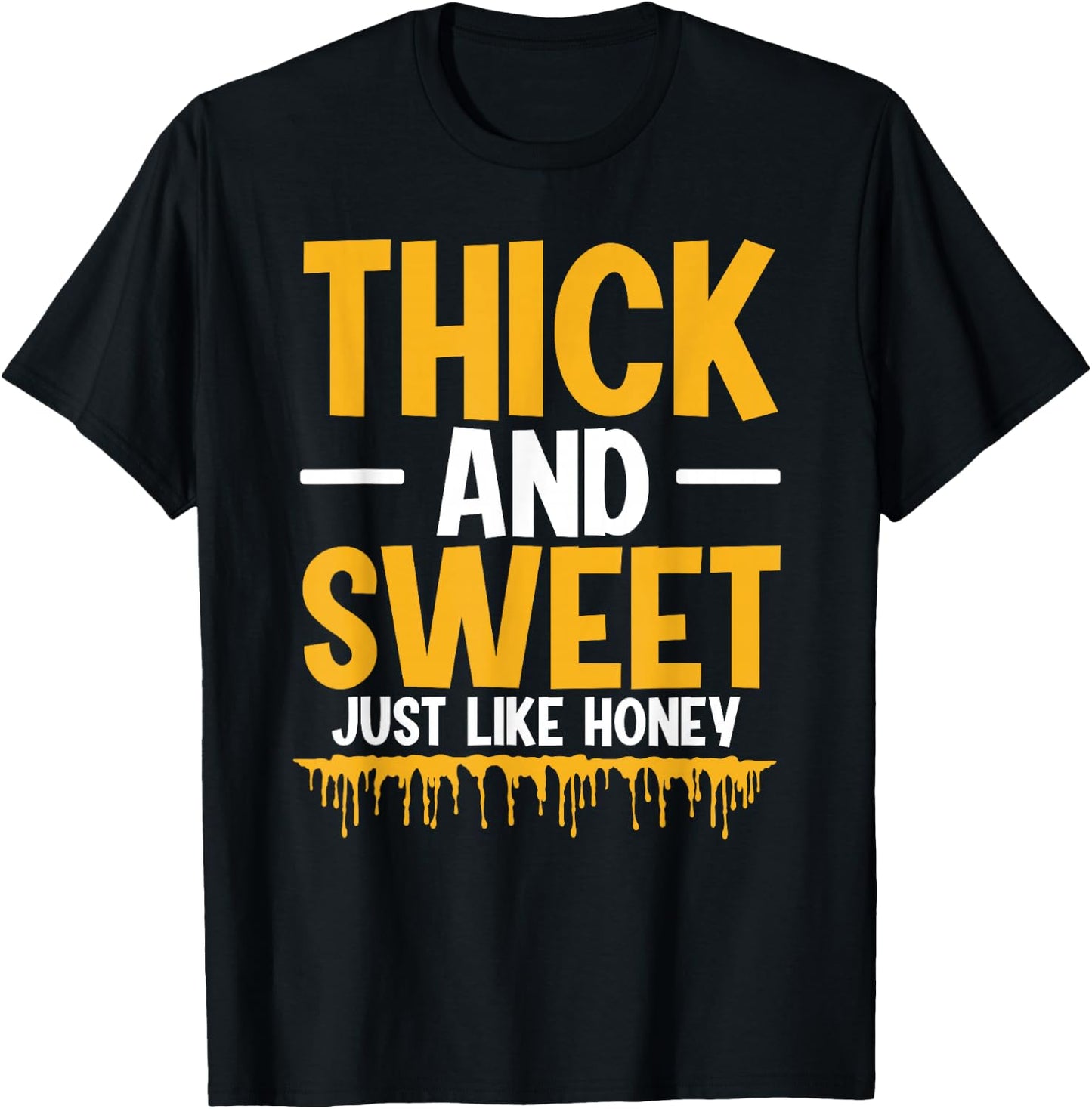 Thick And Sweet Just Like Honey T-Shirt - T-Shirt | Black