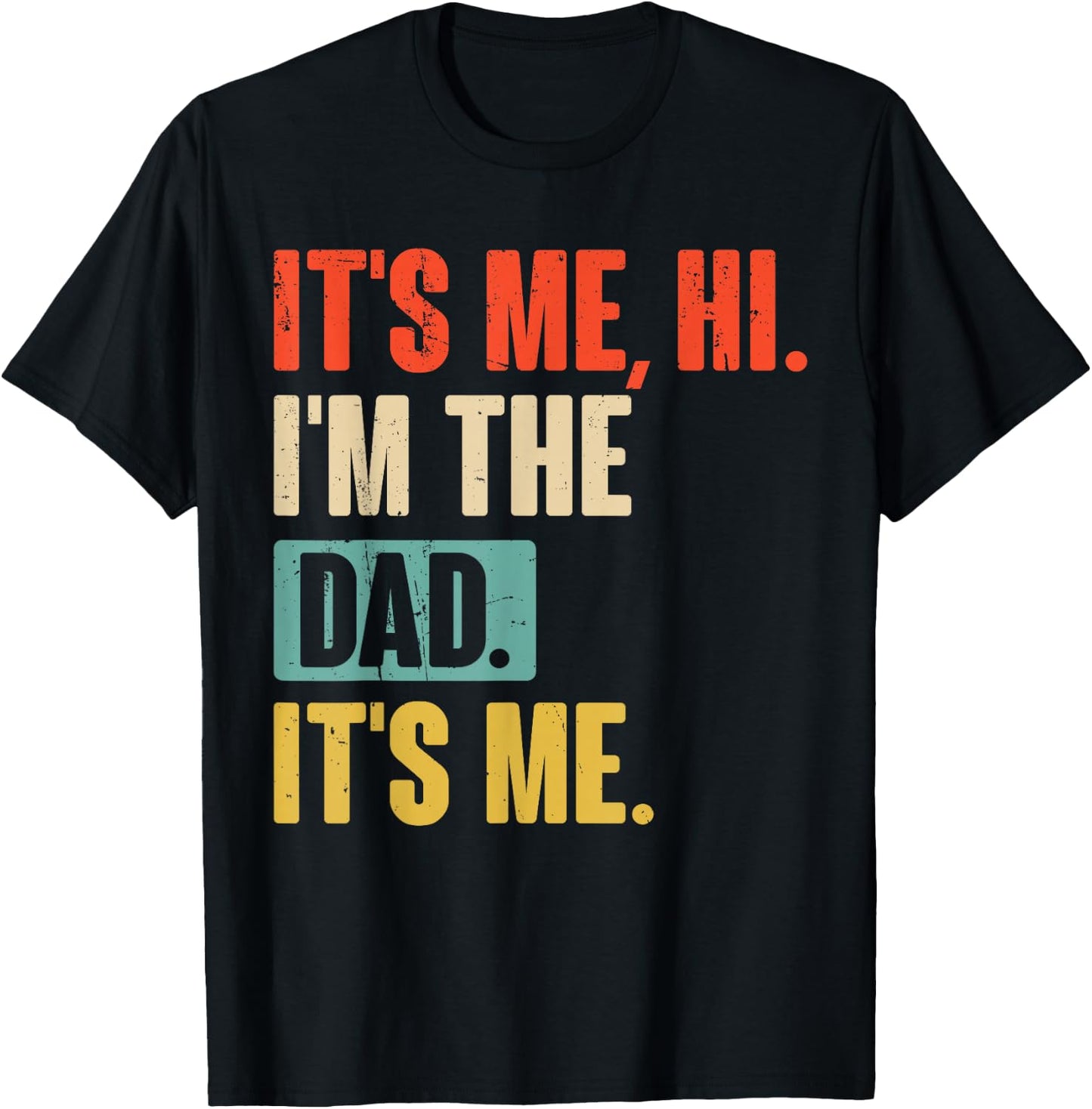 It's Me Hi I'm The Dad It's Me - Funny for Dad Father's Day T-Shirt - T-Shirt | Black