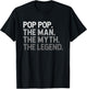 Pop-Pop The Man The Myth The Legend Funny Cool Poppop T-Shirt - T-Shirt | Black