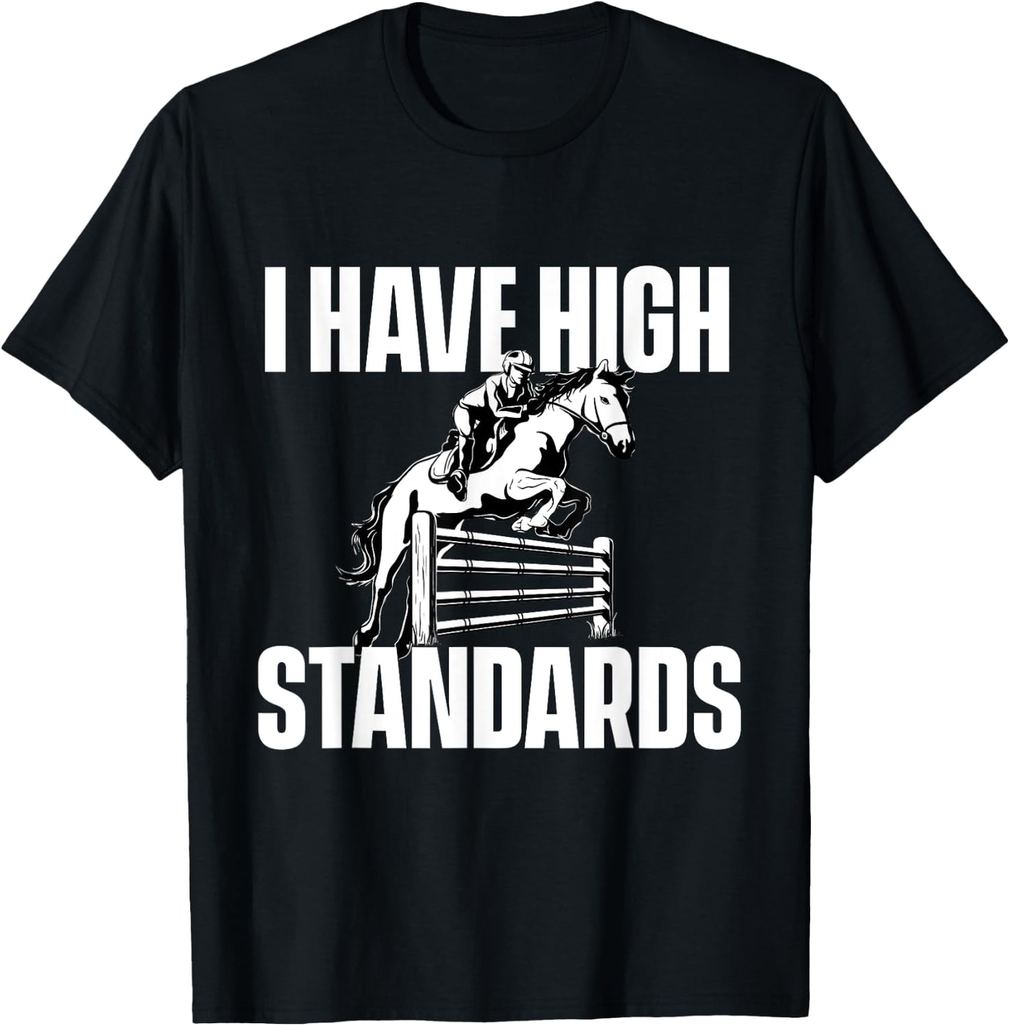 I Have High Standards - Horses Horseman Equestrian Riding T-Shirt - T-Shirt | Black