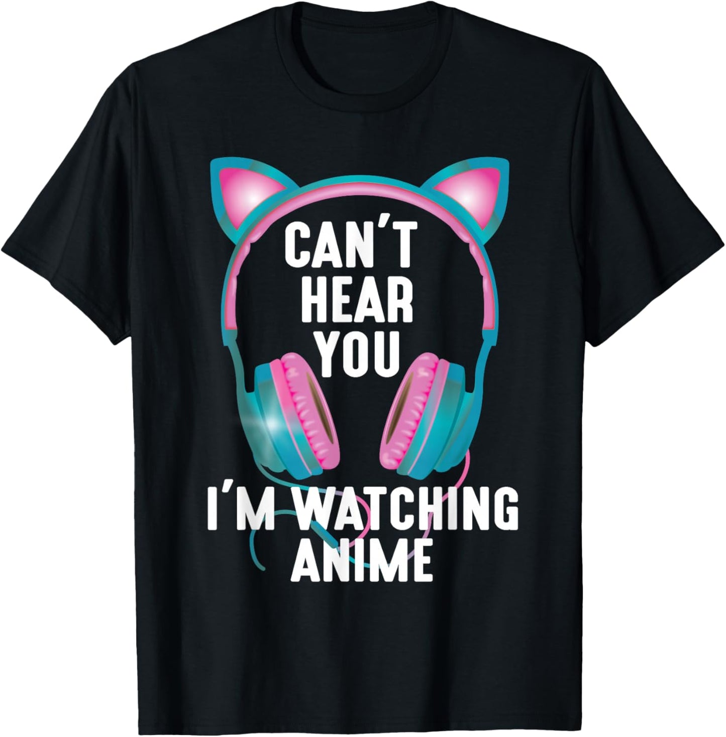 Japan Kawaii Anime Merch Manga Otaku Women Outfit Can't Hear You I'm Watching Anime Funny Kids Animation Pun T-Shirt - T-Shirt | Black