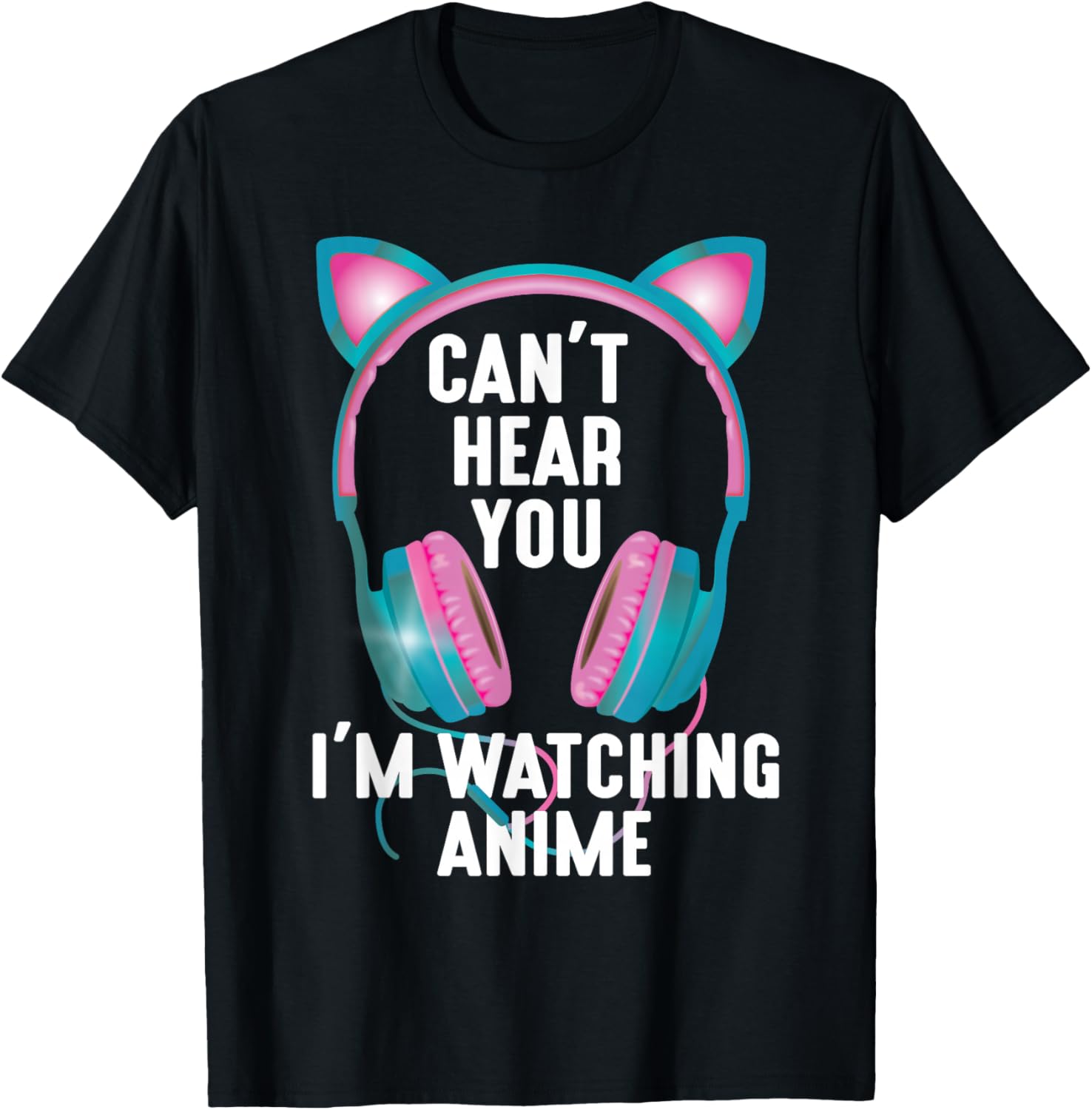 Japan Kawaii Anime Merch Manga Otaku Women Outfit Can't Hear You I'm Watching Anime Funny Kids Animation Pun T-Shirt - T-Shirt | Black