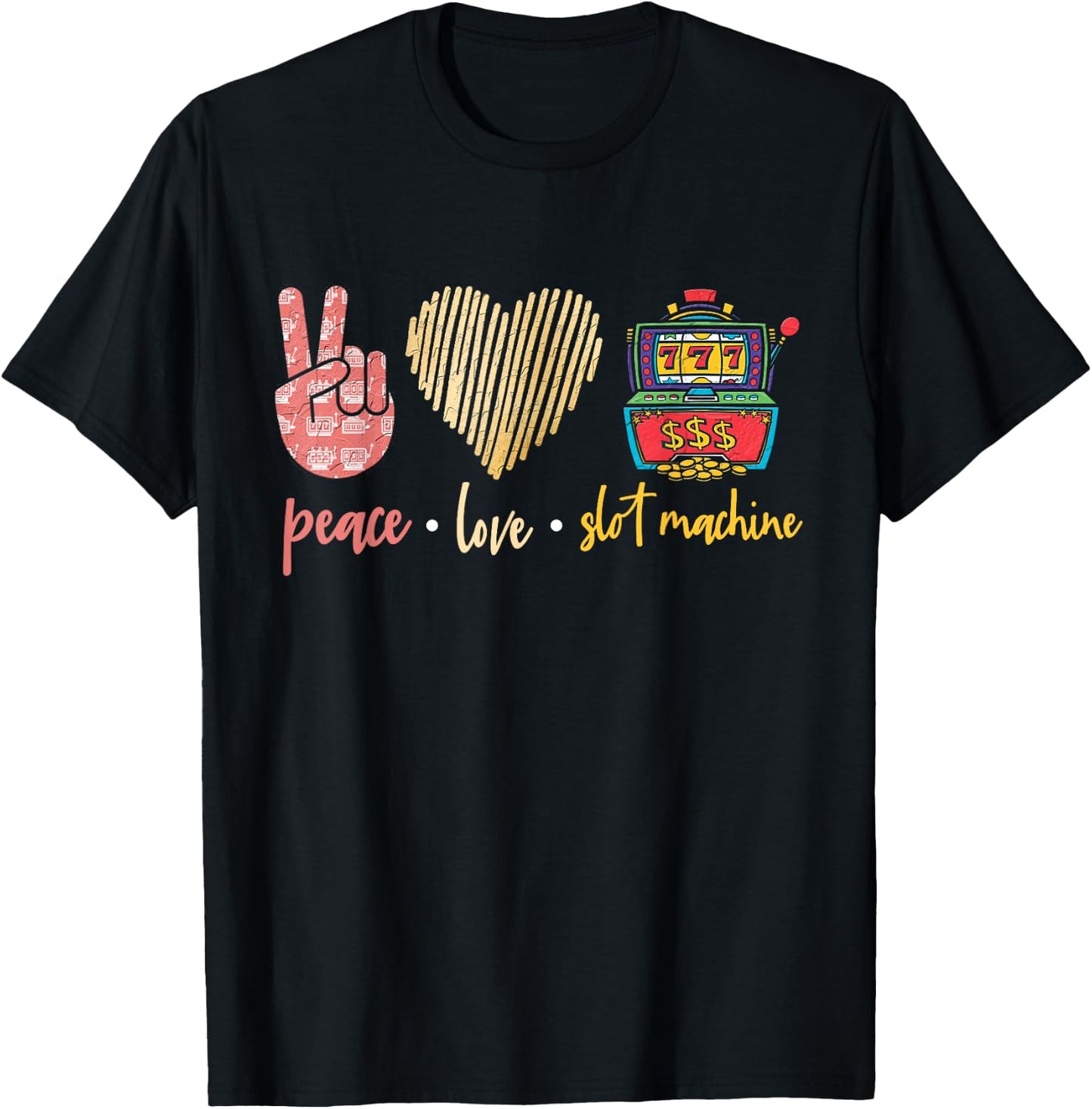 Peace Love Slot Machine, Lucky Las Vegas Casino Game T-Shirt - T-Shirt | Black