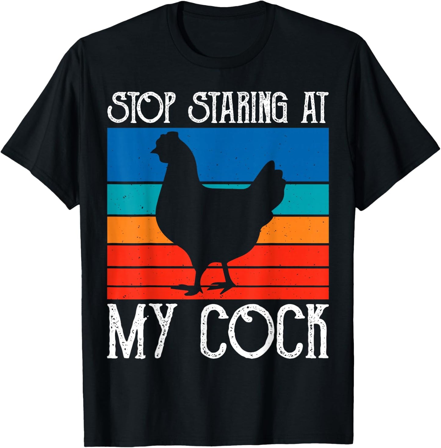 Stop Staring At My Cock Rooster Funny Chicken Lover Farming T-Shirt - T-Shirt | Black