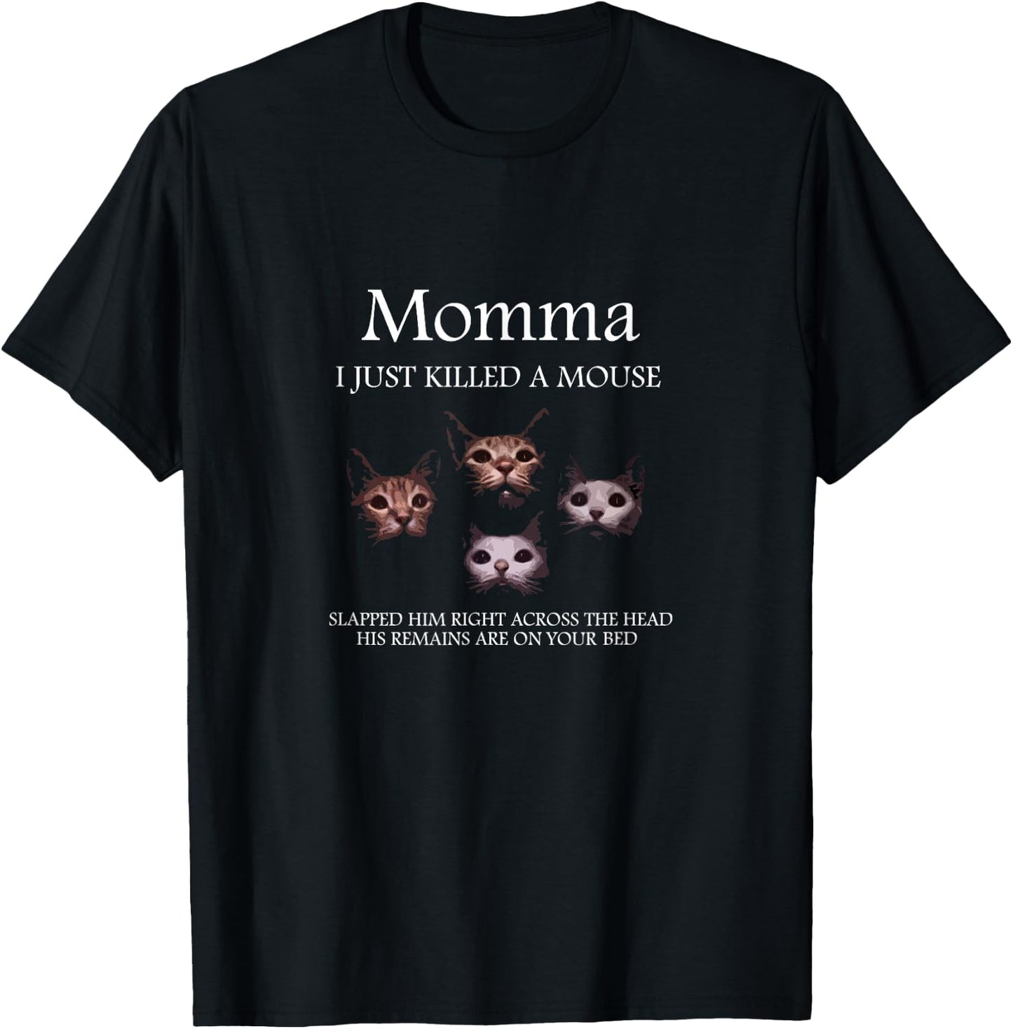 Momma i just killed a mouse T-Shirt - T-Shirt | Black
