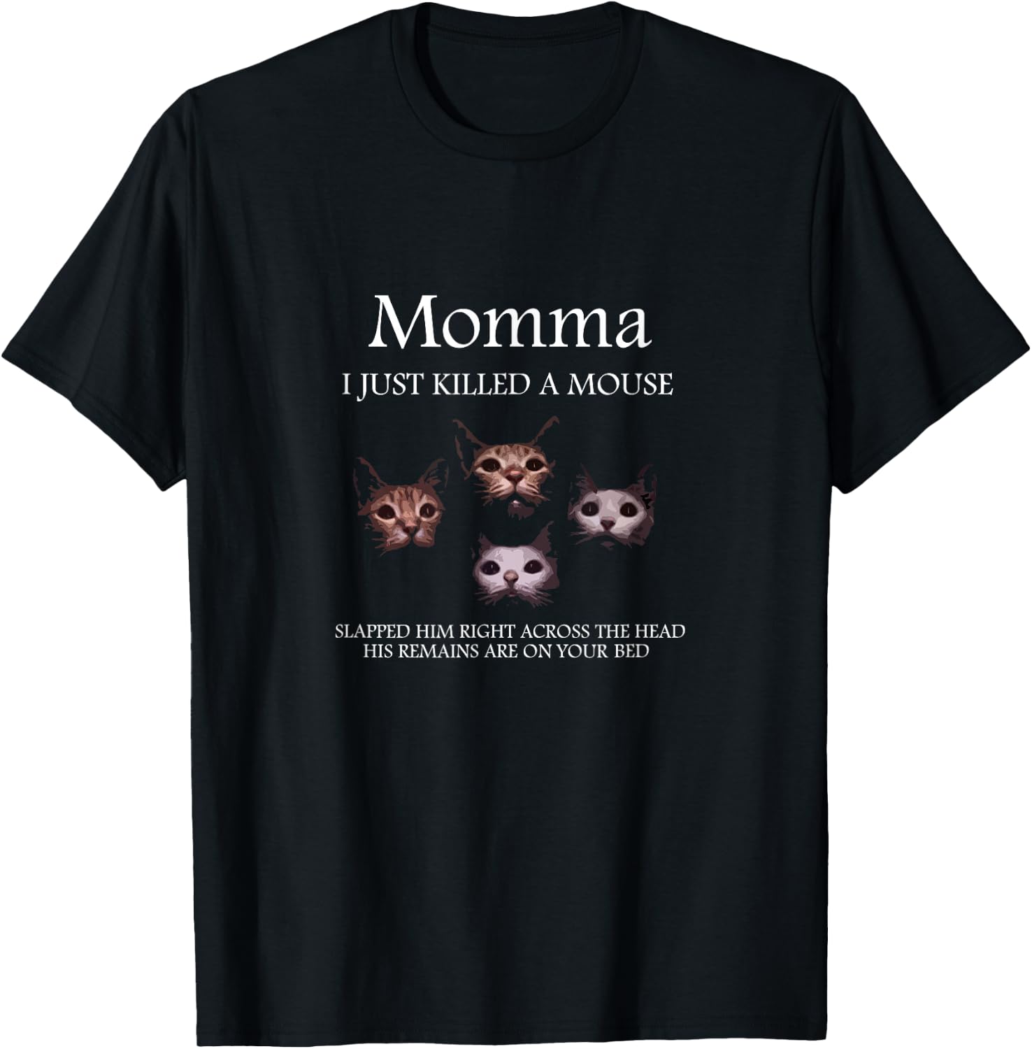 Momma i just killed a mouse T-Shirt - T-Shirt | Black